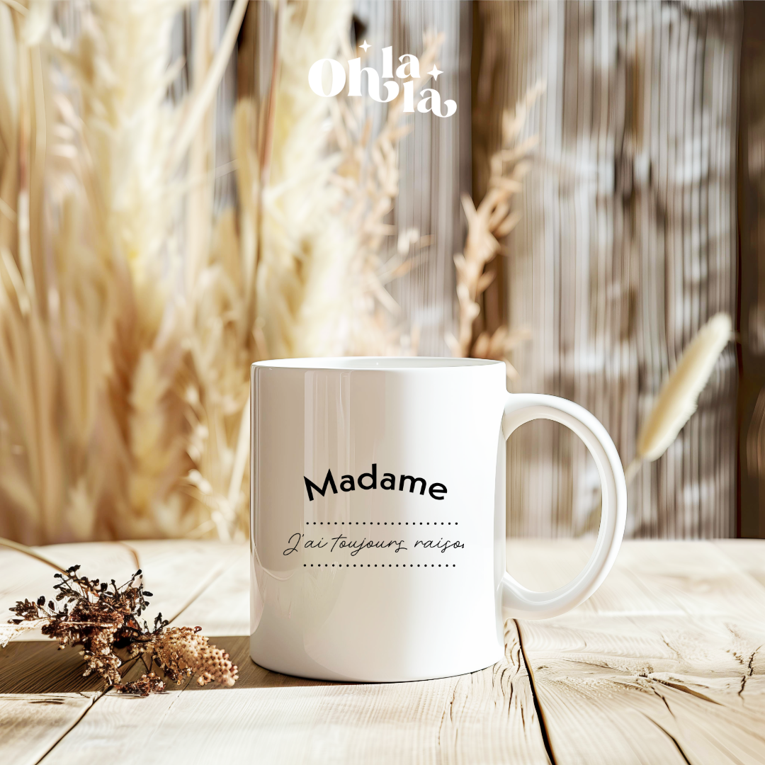 Mug – Madame j’ai toujours raison