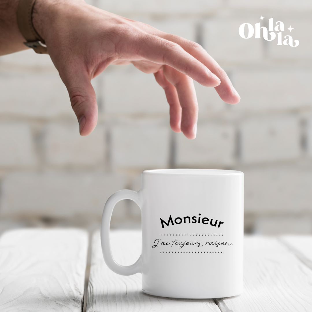 Mug – Monsieur j’ai toujours raison