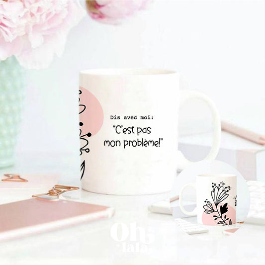 Tasse ‘C'est pas mon problème’