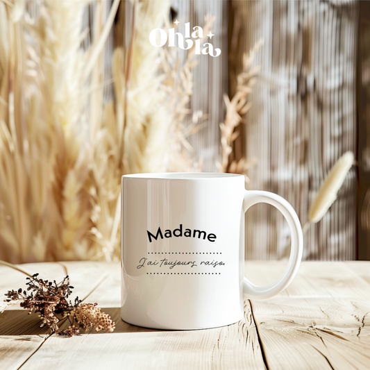 Mug – Madame j’ai toujours raison